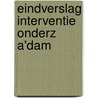 Eindverslag interventie onderz a'dam by Geurts