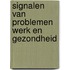 Signalen van problemen werk en gezondheid