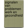 Signalen van problemen werk en gezondheid by Weel