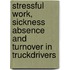 Stressful work, sickness absence and turnover in truckdrivers