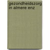 Gezondheidszorg in almere enz by Helsloot