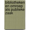 Bibliotheken en omroep als publieke zaak door Onbekend