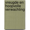 Vreugde en hoopvolle verwachting by Marjan Brouwers