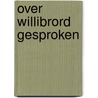 Over willibrord gesproken by Moorsel