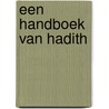 Een handboek van hadith door Maulana Muhammad Ali