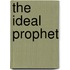 The Ideal Prophet