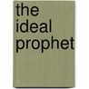 The Ideal Prophet by Khwaja Kamal-ud-Din