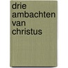 Drie ambachten van christus by Wisse