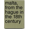 Malta, from The Hague in the 18th Century door Onbekend