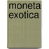 Moneta Exotica