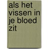 Als het vissen in je bloed zit door Jan Schouten