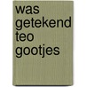 Was getekend Teo Gootjes by Unknown