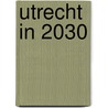 Utrecht in 2030 door Onbekend