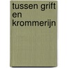Tussen Grift En Krommerijn by F. Chapel