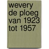 Wevery de ploeg van 1923 tot 1957 door Helen Boterenbrood