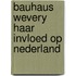 Bauhaus wevery haar invloed op nederland