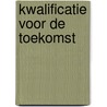Kwalificatie voor de toekomst door Julien Haffmans