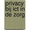 Privacy bij ICT in de zorg by T.F.M. Hooghiemstra