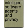 Intelligent software agents and privacy by Unknown