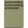 Borstvoeding kunstvoeding antwerpen door Carel Peeters