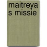 Maitreya s missie by Benjamin Creme