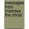 Messages from Maitreya the Christ by Creme, Benjamin