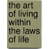 The Art of Living within the laws of life
