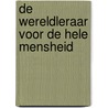 De Wereldleraar voor de hele mensheid door B. Creme