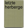 Letzte herberge by Schetter