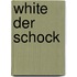 White der schock