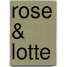 Rose & lotte door Jokal
