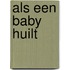 Als een baby huilt