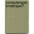 Computerspel, kinderspel?