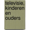 Televisie, kinderen en ouders by M. Baeten