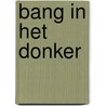 Bang in het donker door L. Alexander