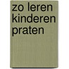 Zo leren kinderen praten door Joke Linders-Nouwens