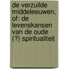 De verzuilde Middeleeuwen, of: de levenskansen van de oude (?) spiritualiteit by Frits van Oostrom
