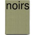 Noirs