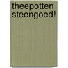 Theepotten steengoed! door K. Duysters