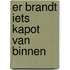 Er brandt iets kapot van binnen