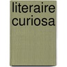 Literaire curiosa by Boudewijn Büch