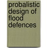 Probalistic design of flood defences door Onbekend