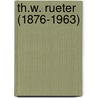 Th.W. Rueter (1876-1963) door W. Beunke-Meekes