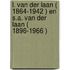 L. van der Laan ( 1864-1942 ) en S.A. van der Laan ( 1896-1966 )