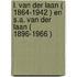 L. van der Laan ( 1864-1942 ) en S.A. van der Laan ( 1896-1966 )