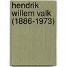 Hendrik Willem Valk (1886-1973) door J.M.M. van der Vaart
