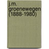 J.M. Groenewegen (1888-1980) by D.C. Segaar-Howeler