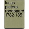 Lucas Pieters Roodbaard 1782-1851 door R. Mulder-Radetzky