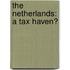 The Netherlands: A tax haven?