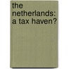 The Netherlands: A tax haven? by Rita Murphy